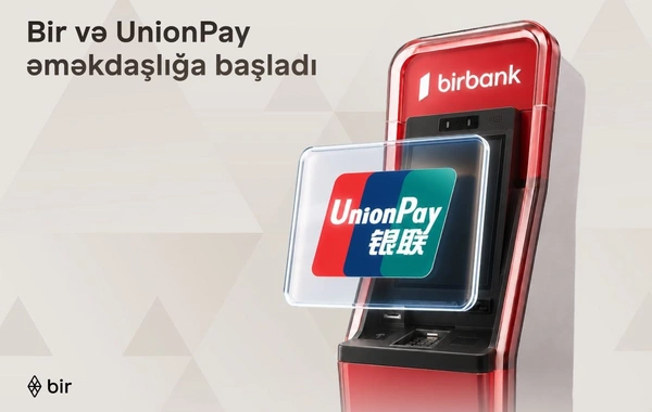 Bir və UnionPay tərəfdaşlığı ilə Azərbaycanda beynəlxalq ödəniş imkanları genişlənir