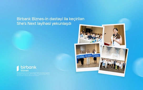Birbank Biznes-in dəstəyi ilə keçirilən She"s Next təşəbbüsünün qalibləri müəyyənləşdi