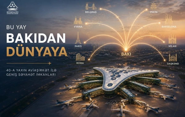 Bakı Aeroportu yay mövsümündə 40-a yaxın aviaşirkətlə geniş marşrut şəbəkəsi təqdim edir