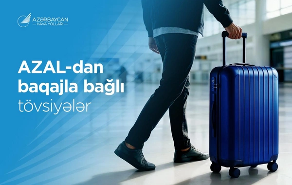 AZAL komfortlu səyahət üçün baqajla bağlı məsləhətlər verib
