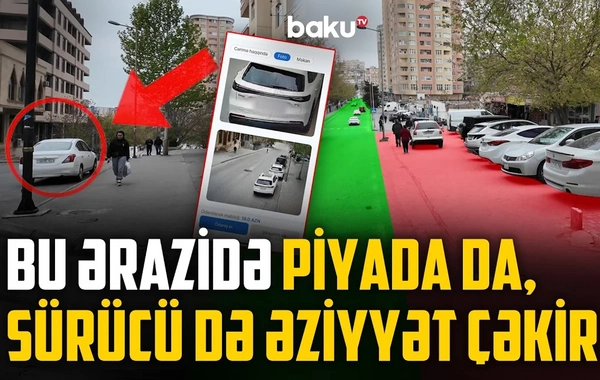 Burada maşın saxlamaq da, hərəkət etmək də müşkülə çevrilib - NECƏ OLMALIDIR?