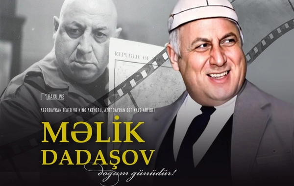 Xalq artisti Məlik Dadaşovun anadan olmasından 101 il ötür