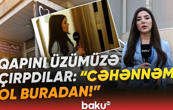 Bakıda qanunsuz fəaliyyət göstərən klinikalarda QALMAQAL: Mənə qanun maraqlı deyil