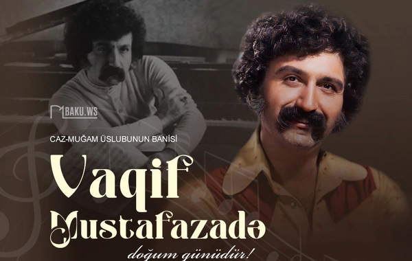 Dünya şöhrətli cazmen Vaqif Mustafazadənin anadan olmasından 86 il ötür