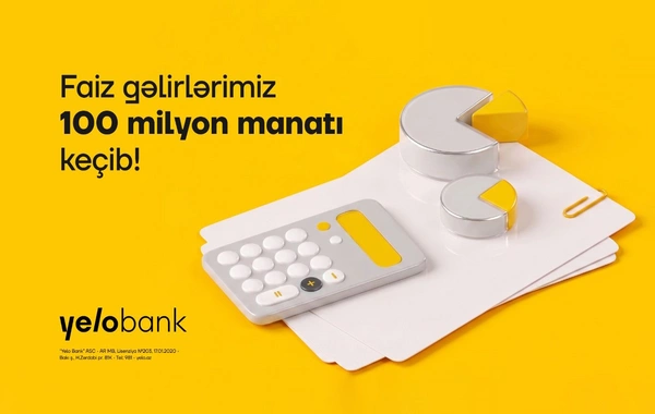 Yelo Bank ili 100 milyon manatdan çox faiz gəliri ilə yarıladı