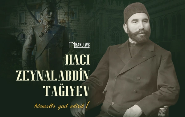 Hacı Zeynalabdin Tağıyevin anım günüdür