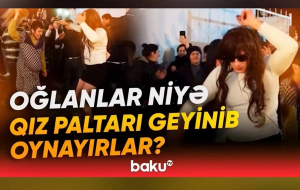 Gündəmi alt-üst edən görüntülər: Novruzda qadın kimi geyinmək adəti yoxdur!