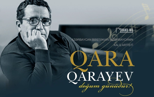 Qara Qarayevin anadan olmasından 108 il ötür