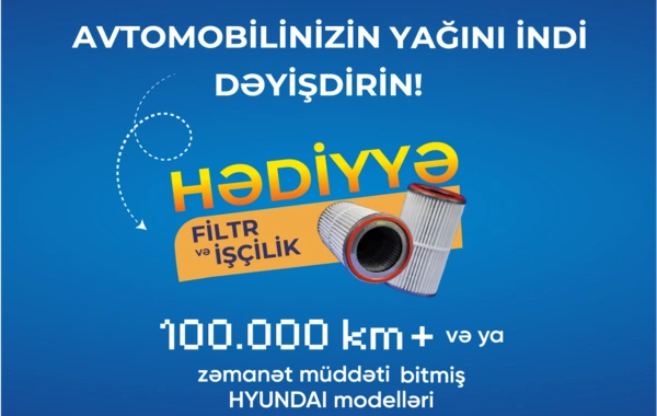 Hyundai Servisdən zəmanəti bitmiş avtomobillər üçün yağdəyişmə kampaniyası