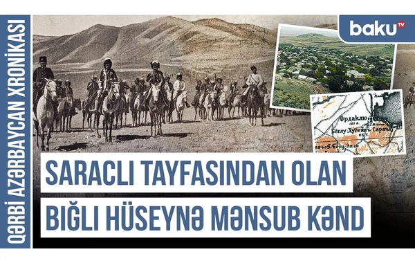 Qərbi Azərbaycan Xronikası: Saraclı tayfasından olan Bığlı Hüseynə mənsub kənd