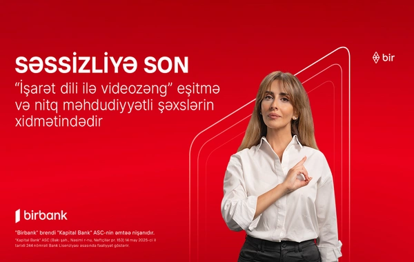 Birbank əngəlsiz bankçılıq sahəsində inqilabi yeniliyə imza atdı: "İşarət dili ilə videozəng xidməti" təqdim edildi
