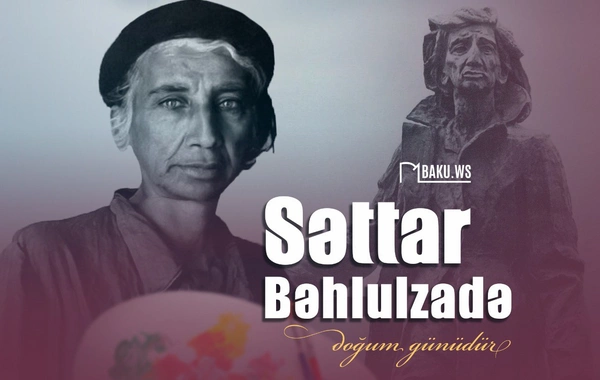 Xalq rəssamı Səttar Bəhlulzadənin anadan olmasından 116 il ötür