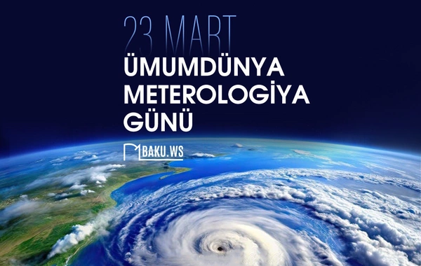 23 mart Ümumdünya Meteorologiya Günüdür