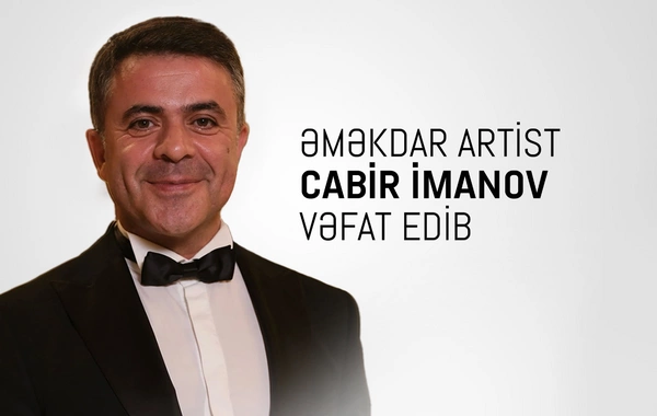 Mədəniyyət Nazirliyindən Cabir İmanovun ölümü ilə bağlı NEKROLOQ