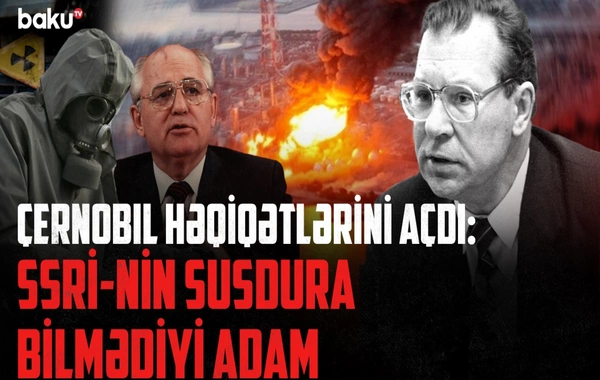 Çernobıl faciəsi haqda silinən səs yazıları: Qorbaçovun düşməninə çevrilən alimin sonu