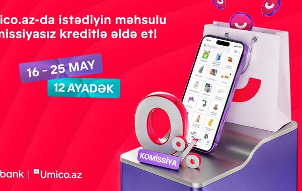 Umico kredit xəttinin istifadəçiləri üçün xüsusi kampaniya: komissiyasız alış-veriş imkanı
