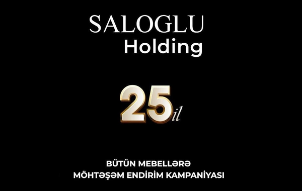 Saloğlu mebel fəaliyyətə başlamasının 25 illiyi münasibəti ilə möhtəşəm endirim kampaniyasına start verdi