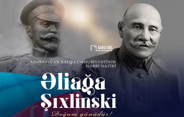 Görkəmli sərkərdə Əliağa Şıxlinskinin anadan olmasından 163 il ötür