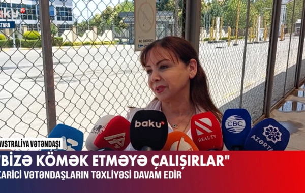 Təxliyə olunan xarici vətəndaş: "Azərbaycan gözəldir, daha çox qalmaq istəyərdim"