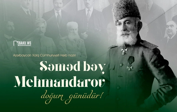 Səməd bəy Mehmandarovun doğum günüdür