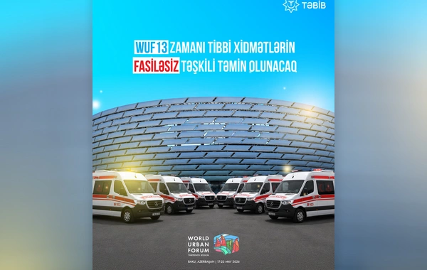 TƏBİB: WUF13-la bağlı 75 briqada və 35 təcili tibbi yardım avtomobili ayrılıb