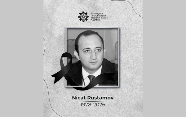MEDİA jurnalist Nicat Rüstəmovun vəfatı ilə bağlı başsağlığı verib