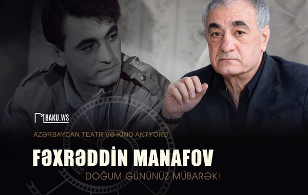 Xalq artisti Fəxrəddin Manafovun doğum günüdür