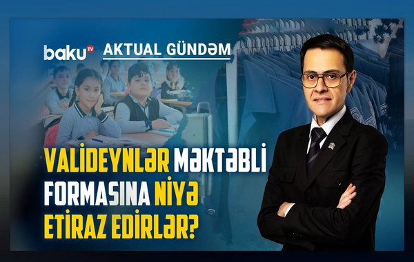 Aktual Gündəm: Açıq-saçıq və dini geyimlər məktəb mühitinə necə təsir edir?