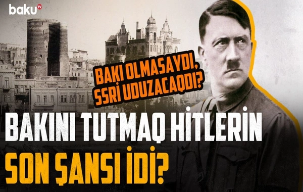 Azərbaycan SSRİ-ni necə xilas etdi? - Hitlerə gözlənilməz zərbə