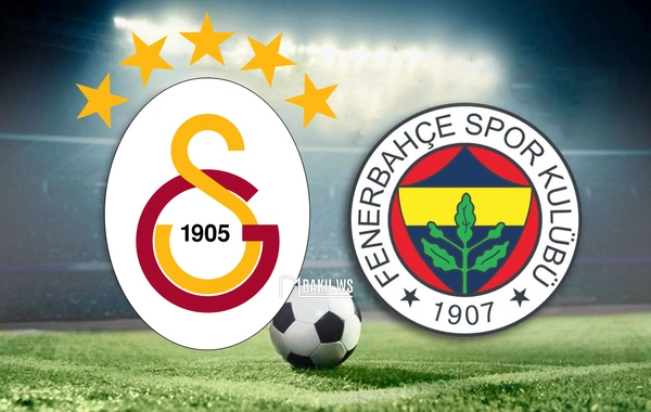 Qalatasaray - Fənərbağça oyununun başlama vaxtı dəyişdi