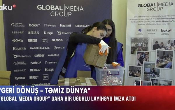 Global Media Group Geridönüş - Təmiz dünya ekoloji təşəbbüsünü həyata keçirir