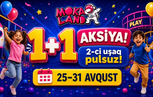 Bakıda uşaq əyləncə mərkəzi Moka Land-də 1+1 aksiyası – ikinci uşaq pulsuz
