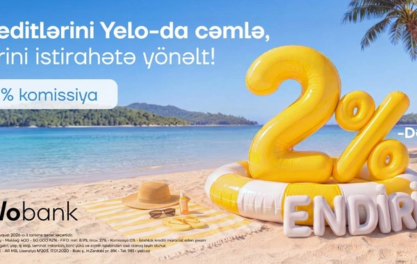 Kampaniya uzadıldı: Kreditini Yelo-ya gətir, 2%-dək endirim qazan!