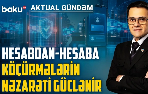 Bank köçürmələri daha ciddi izlənəcək: sıravi vətəndaşlara təsiri nə olacaq?