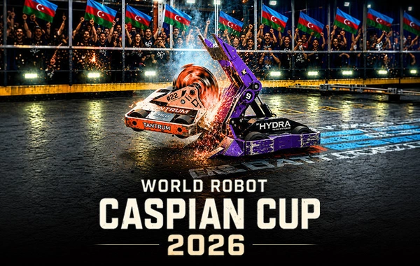 Bakı Dünya Robot Xəzər Kuboku 2026-ya ev sahibliyi edəcək