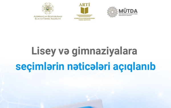 Lisey və gimnaziyalara seçimlərin nəticələri açıqlanıb