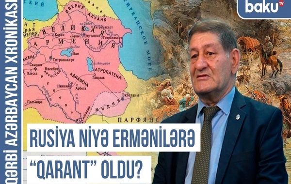Qərbi Azərbaycan Xronikası: "Böyük Ermənistan" xülyası necə uydurulub?