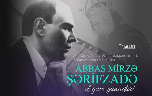 Xalq artisti Abbas Mirzə Şərifzadənin anadan olmasından 133 il ötür