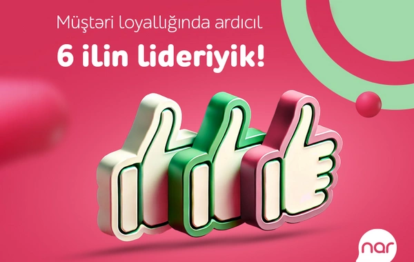 "Nar" ardıcıl altıncı il Müştəri Loyallığı İndeksində lider oldu