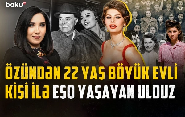 Atası onu qəbul etmədi, yoxsulluqda böyüdü: Sofi Lorenin təsirli həyat hekayəsi