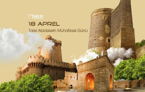 18 Aprel - Beynəlxalq Abidələrin Mühafizəsi Günüdür