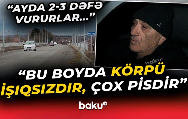 Doqquz ildir istifadəyə verilən körpü niyə işıqlandırılmır?