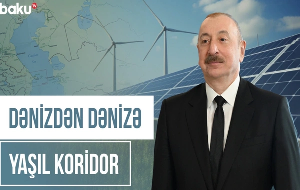 Dünyanın məşhur siyasətçiləri Azərbaycanın yaşıl enerji siyasətini necə dəyərləndirirlər?