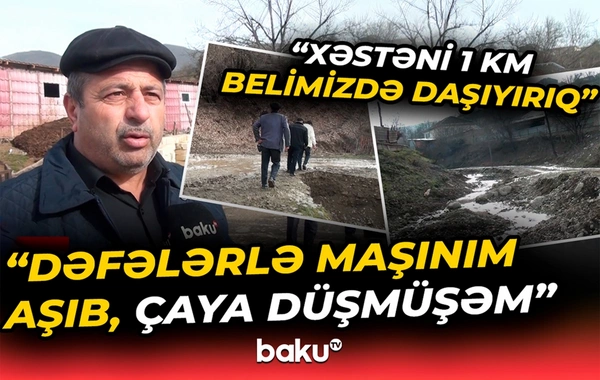 Quba sakinlərinin yol problemi: Dəfələrlə maşınım aşıb, çaya düşmüşəm