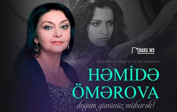 Bu gün Həmidə Ömərovanın doğum günüdür