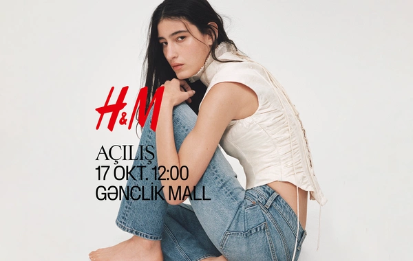 H&M Azərbaycanda ilk mağazasını 17 oktyabr 2026-cı ildə açacaq