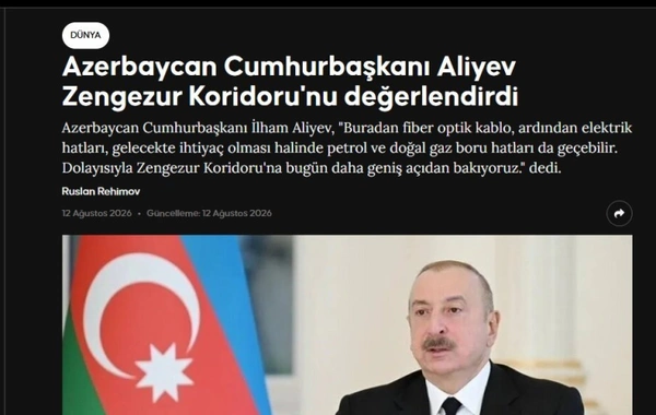 Prezident İlham Əliyevin Zəngəzur dəhlizi ilə bağlı fikirləri Türkiyə mediasının diqqət mərkəzindədir