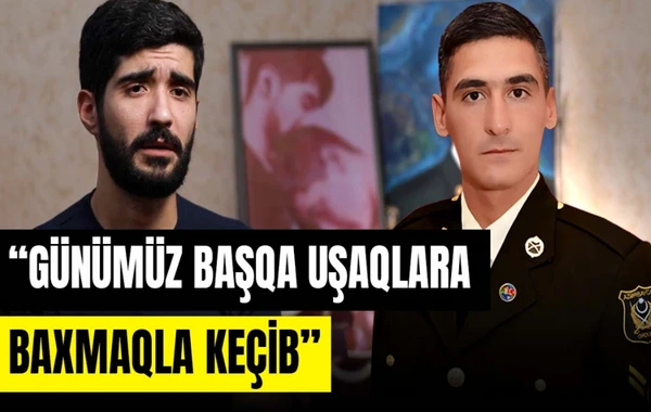 Şəhid Səbuhinin qardaşı DANIŞDI: Günümüz başqa uşaqlara baxmaqla keçib