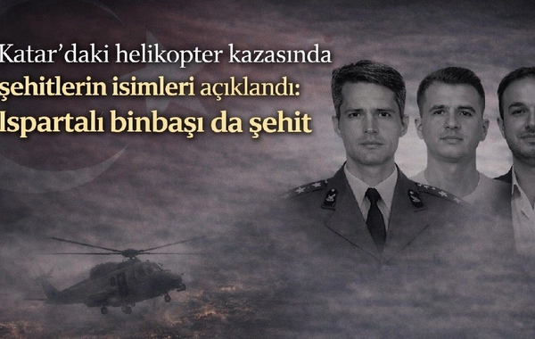 Qətərdə helikopter qəzasında həlak olan Türkiyə vətəndaşları son mənzilə yola salınıb