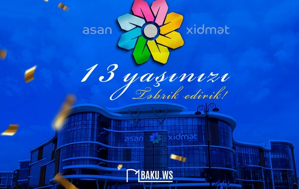 ASAN xidmətin yaradılmasından 13 il ötür